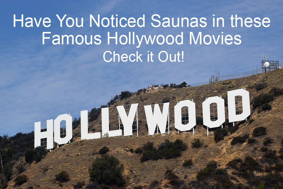 Ever noticed a Sauna in Hollywood movies? Have You Noticed Saunas in these Famous Hollywood Movies – Check it Out!