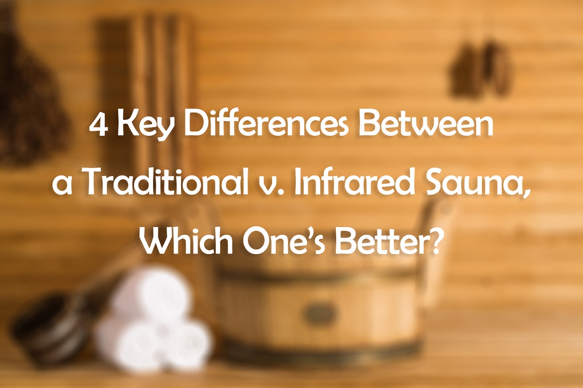 4 Key Differences Between a Traditional v. Infrared Sauna. 4 Key Differences Between a Traditional v. Infrared Sauna, Which One’s Better?